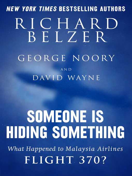 Title details for Someone Is Hiding Something: What Happened to Malaysia Airlines Flight 370? by Richard Belzer - Available